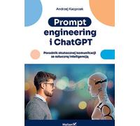 Ingénierie rapide et ChatGPT. Andrzej Kacprzak (Buch auf Polnisch)