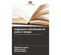 Ingénierie simultanée et juste à temps: Une perspective des objectifs de la production