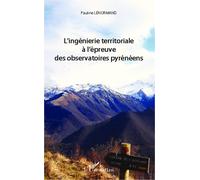 Ingénierie territoriale à l'épreuve des observatoires pyrénéens - Pauline Lenormand - L'harmattan - broché - Essai