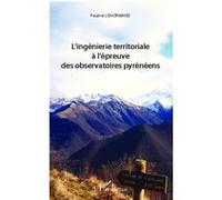 Ingénierie territoriale à l'épreuve des observatoires pyrénéens - Pauline Lenormand - L'harmattan - broché - Essai