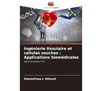 Ingénierie tissulaire et cellules souches: Applications biomédicales