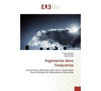 Ingénieries dans l'industries L'outil Pareto (méthode ABC) dans l'élaboration d'une politique de maintenance industrielle - Christian Mpeye - Universitaires Europeennes - broché - Essai