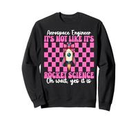 Ingénieur aérospatial It's Not Like It's Rocket Science Girl Sweatshirt