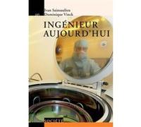 Ingénieur aujourd'hui Ivan Sainsaulieu (Auteur), Dominique Vinck (Auteur)