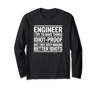 Ingénieur I Try to Make Things Idiot Proof - Funny Engineer Manche Longue