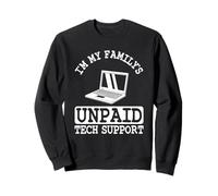 Ingénieur Logiciel IT Guy I'm My Family's Unpaid Tech Support Sweatshirt