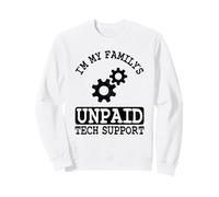 Ingénieur Logiciel IT Guy I'm My Family's Unpaid Tech Support Sweatshirt