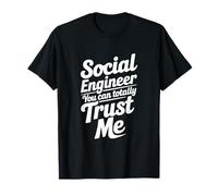 Ingénieur Social auquel Vous Pouvez Totalement me Faire Confiance T-Shirt