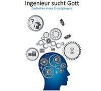 Ingenieur sucht GottGedanken eines Einzelgngers - Walter Mller - Books on Demand GmbH - Livre en Anglais Walter MllerWalter Mller (Auteur)