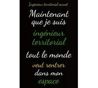 Ingénieur Territorial Carnet: Maintenant Que Je Suis Ingénieur Territorial Tout Le Monde Veut Rentrer Dans Mon Espace