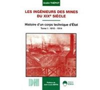 Ingenieurs des mines du xix e siecle André Thépot (Auteur), Jean-Louis Beffa (Préface)