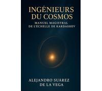 Ingénieurs du cosmos: Manuel magistral de l’échelle de Kardashev