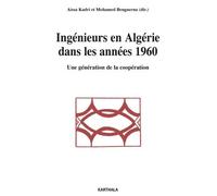 Ingénieurs En Algérie Dans Les Années 1960 - Une Génération De La Coopération