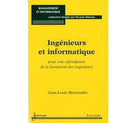 Ingénieurs Et Informatique - Pour Une Refondation De La Formation Des Ingénieurs