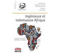 Ingénieuse et talentueuse Afrique: Quand l'Afrique inspire le monde