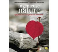 Ingénieuse nature - Quand la vie fait preuve d'invention - Marie-Odile Monchicourt - Les Peregrines Eds - broché - Beau livre