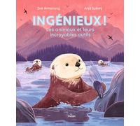 Ingénieux ! Les animaux et leurs incroyables outils.