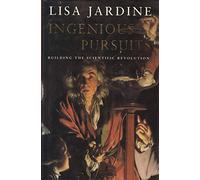 Ingenious Pursuits: Building the Scientific Revolution