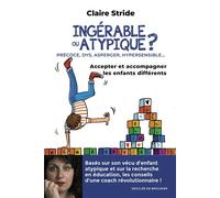 Ingérable ou atypique ? Accepter et accompagner les enfants différents - Claire Stride - Des De Brouwer - broché - Essai