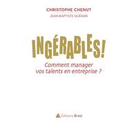 Ingérables !: Comment manager vos talents en entreprise ?