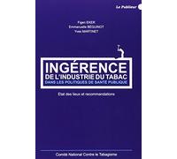 Ingérence de l'industrie du tabac dans les politiques de santé publique: Etat de lieux et recommandations
