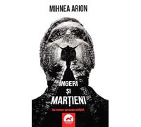 Ingeri si martieni - Mihnea Arion