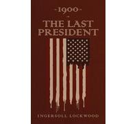 Ingersoll Lockwood 1900 or, The Last President (Relié)