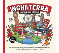 Inghilterra - Libro da colorare per bambini dai 4 anni: Un viaggio divertente in Inghilterra per colorare e imparare con Londra, Big Ben, autobus a due piani e calcio
