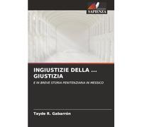 INGIUSTIZIE DELLA ... GIUSTIZIA: E IN BREVE STORIA PENITENZIARIA IN MESSICO