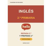 Inglés 2º Primaria. Cuaderno de refuerzo: Repasa 2º y llega con ventaja a 3º: vocabulario, primeras frases y lectura con teoría, ejemplos, curiosidades y solucionario
