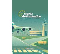 Inglés Aeronáutico: Un libro de inglés explicado en español