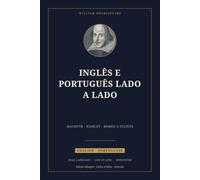 Inglês e Português Lado a Lado: Macbeth, Hamlet e Romeu e Julieta: Edição bilíngue linha por linha, com resumo, biografia do autor e notas educativas ... Side by Side · inglês-português)