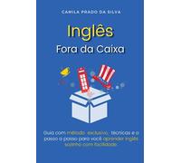 Inglês Fora da Caixa: Guia com método exclusivo, técnicas e o passo a passo para você aprender inglês sozinho com facilidade