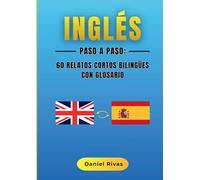 Inglés Paso a Paso: 60 Relatos Cortos Bilingües con Glosario