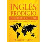 Ingles Prodigio Esl-Ingles Como Segundo Idioma El Metodo Que Cambio Al Mundo