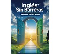 Inglés Sin Barreras: Estrategias Prácticas para Hablar con Confianza en 90 Días