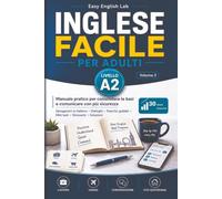 INGLESE FACILE A2: Il secondo volume del percorso Easy English Lab - Manuale pratico per consolidare le basi e comunicare con più sicurezza.