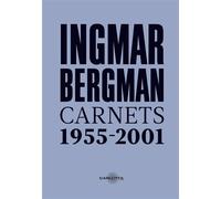 Ingmar Bergman Carnets 1955 - 2001 - Jean-Baptiste Bardin - Carlotta Films - broché - Carnet (de voyage, intime, de notes)