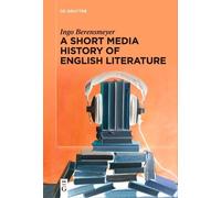 Ingo Berensmeyer A Short Media History of English Literature (Poche)