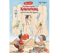 Ingo Siegner Alles klar Der kleine Drache Kokosnuss erforscht das Alte (Relié)