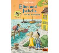 Ingo Siegner Eliot und Isabella und der Trüffeldieb: Roman. Mit vielen f (Relié)