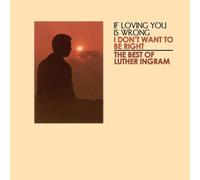 Ingram, Luther - Best of If Loving You is Wrong I Don't Want to Be