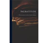 Ingratitude a Poem Inscribed to the Most Grateful of Mankind - Anonymous - Creative Media Partners LLC - Livre en Anglais AnonymousAnonymous (Auteur)