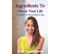 Ingredients to Flavor Your Life: A Recipe for Successful Living