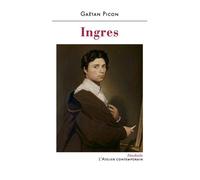 Ingres - Gaëtan Picon - L'atelier Contemporain - broché - Essai