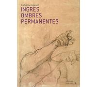 Ingres, Ombres Permanentes - Belles Feuilles Du Musée Ingres De Montauban