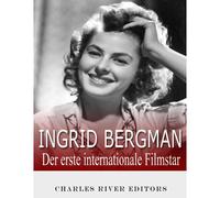 Ingrid Bergman: Der Erste Internationale Filmstar