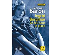 Ingrid Bergman, le feu sous la glace