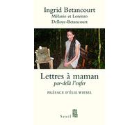 Ingrid Betancourt : Lettres à maman, Par-delà l'enfer