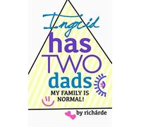 Ingrid Has Two Dads: My Family Is Normal!